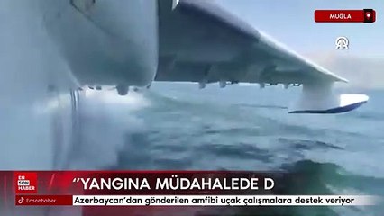 Azerbaycan'dan gönderilen amfibi uçak yangın söndürme çalışmalarına destek veriyor