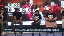 Film Uang Panai 2 Kembali Angkat Citra Daerah