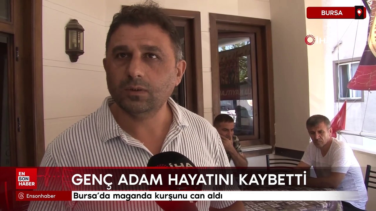 Bursa'da maganda kurşunu can aldı: Genç adam hayatını kaybetti
