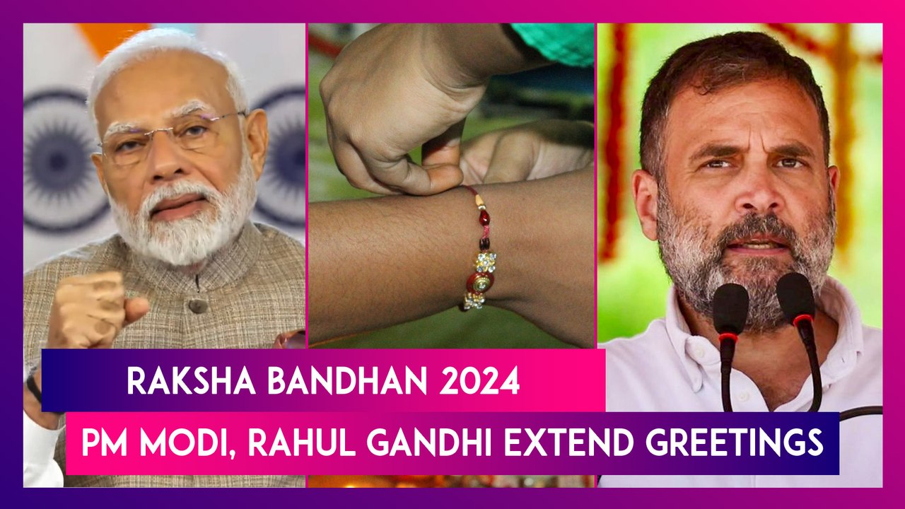 Raksha Bandhan 2024 Wishes: PM Modi, Rahul Gandhi, Amit Shah, Mallikarjun Kharge Extend Greetings