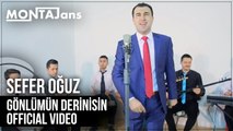 Sefer Oğuz - Gönlümün Derinisin (Official Video)