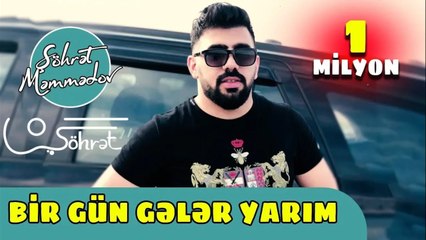 Şöhret Memmedov - Bir Gün Geler Yarım 2019 (Official Video)
