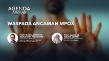 Agenda AWANI: Waspada Ancaman Mpox