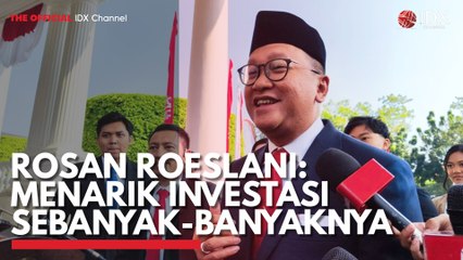 Rosan Roeslani: Menarik Investasi Sebanyak-banyaknya