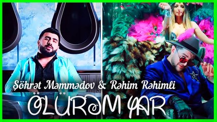 Şöhrət Məmmədov ft. Rəhim Rəhimli - Ölürəm Yar (Official Video)