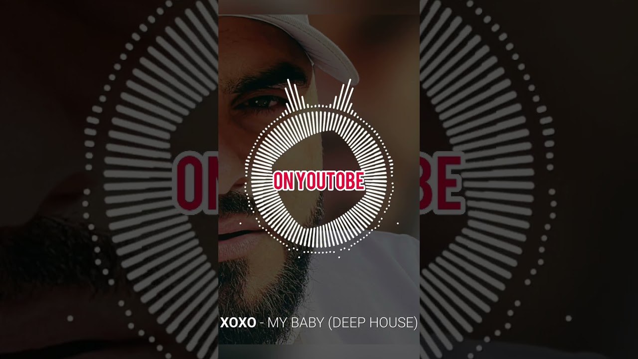XOXO My Baby “Deep House”