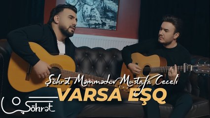 Şöhret Memmedov & Mustafa Ceceli - Varsa Eşq (Official Video)