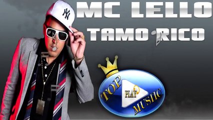 MC LELLO - TAMO RICO ♪(LETRA+DOWNLOAD)♫