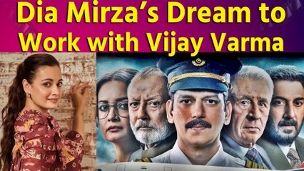 Dia Mirza’s Dream to Work with Vijay Varma