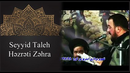 Seyyid Taleh - Hezret Zehra terifi
