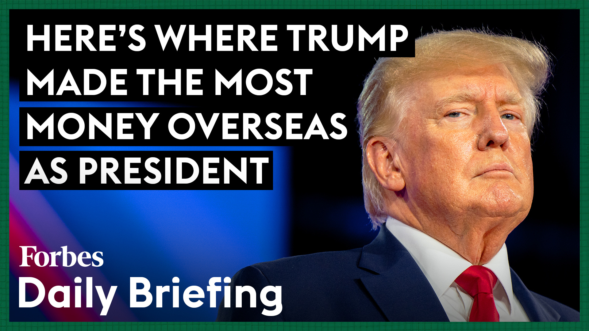 Trump’s Top Overseas Profit Locations Revealed: Daily Briefing August 19
