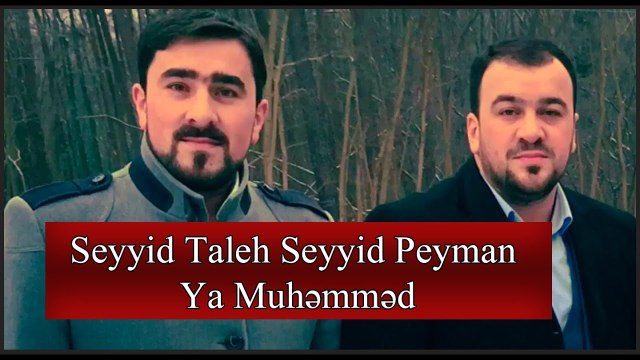 Seyyid Taleh & Seyyid Peyman - ya Muhammad - ya Muhammad