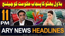 ARY News 11 PM Headlines | 19th August 2024 | Bilawal Bhutto's Challenge to Punjab Government