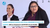 Claudia Sheinbaum anuncia que Citlalli Hernández: Será la titular de la Secretaría de las Mujeres