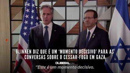 Blinken diz que é um ‘momento decisivo’ para as conversas sobre o cessar-fogo em Gaza