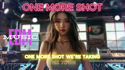 One More Shot Official Dance Music EDM 2024