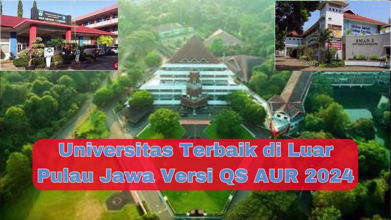 Universitas Terbaik di Luar Pulau Jawa Versi QS AUR 2024