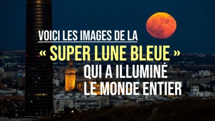 Paris, Rome, Jerusalem... : voici les images de la « Super lune bleue » qui a illuminé le monde entier