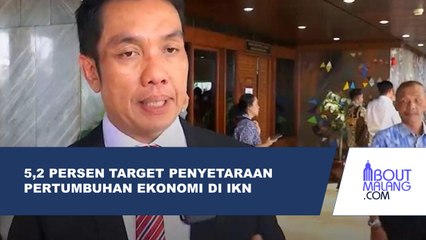 PENYETARAAN EKONOMI DI IKN DAPAT DIREALISASIKAN DENGAN TARGET PERTUMBUHAN SEBESAR 5,2 PERSEN