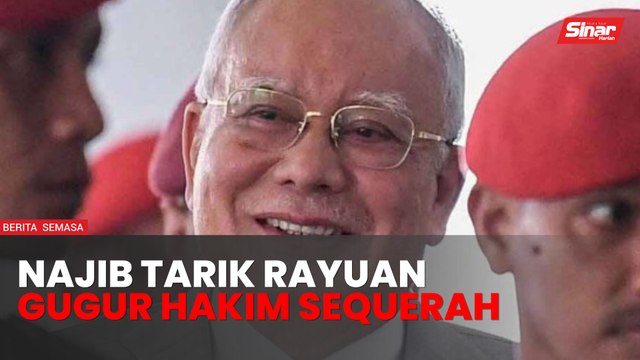 Najib tarik balik rayuan gugur hakim Sequerah kes 1MDB