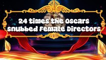 24 Times the Oscars Snubbed Female Directors