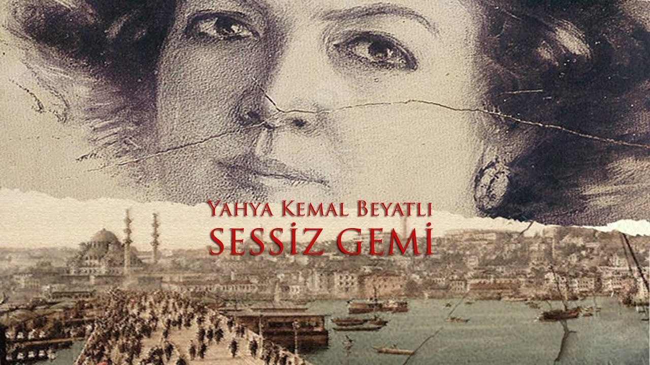 Yahya Kemal Beyatlı - Sessiz Gemi | Hikayesiyle Birlikte