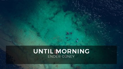Until Morning - Ender Güney (Official Audio)
