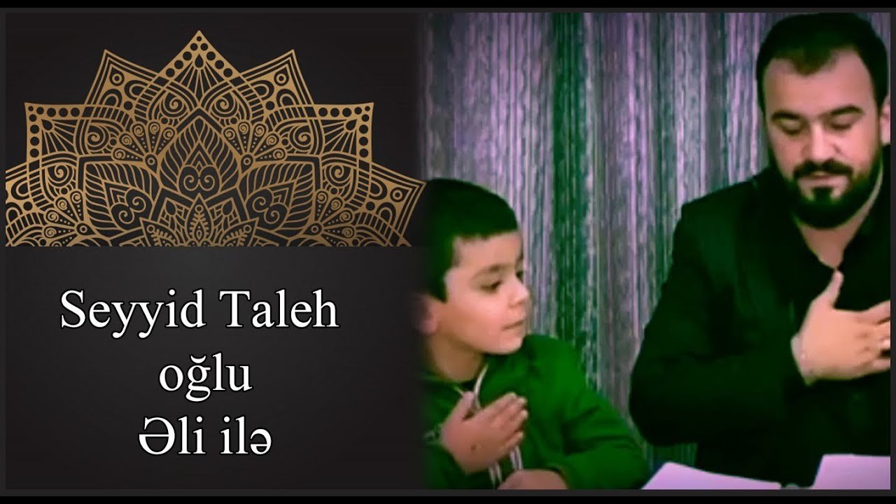 Seyyid Taleh - oglu Seyyid Eli ile