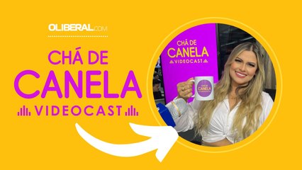 CHÁ DE CANELA: EP17# Em algum momento você já foi vilã na vida de alguém?