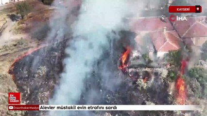 Kayseri'de korku dolu anlar: Evin etrafını alevler sardı