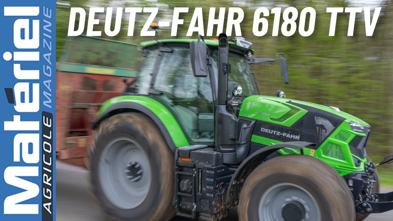 Essai tracteur Deutz-Fahr 6180 TTV - Le fidèle compagnon