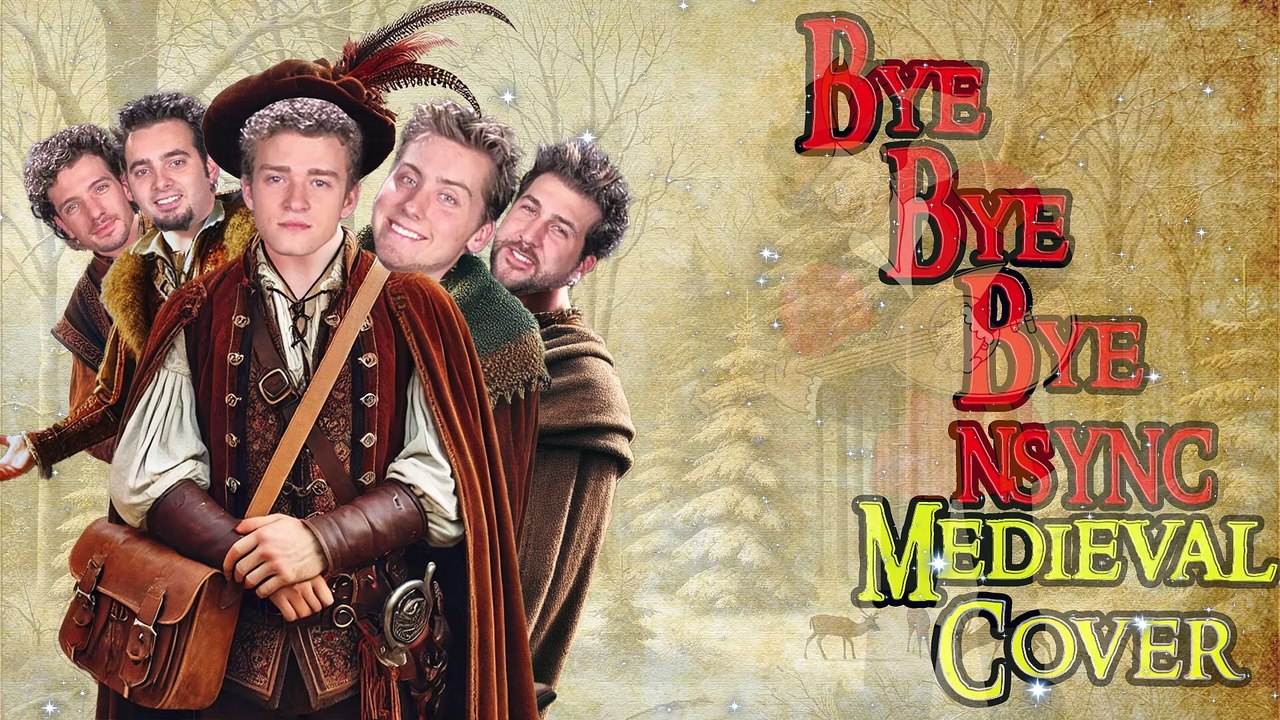 Bye Bye Bye (Medieval Bardcore Parody Cover) Originaly By NSYNC Featured On Deadpool!