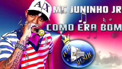 MC JUNINHO JR - COMO ERA BOM ♪(LETRA+DOWNLOAD)♫