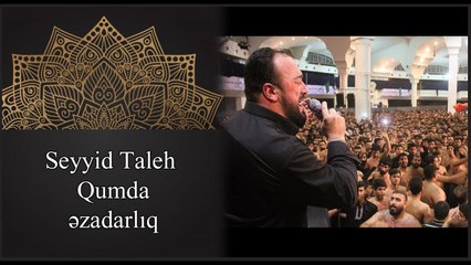 Seyyid Taleh - Qumda ezemetli eza meclisi
