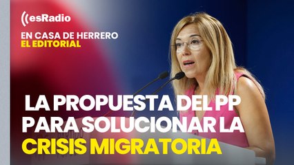 Editorial Leticia Vaquero: El PP lleva al Congreso un plan de migración que exige más control en fronteras