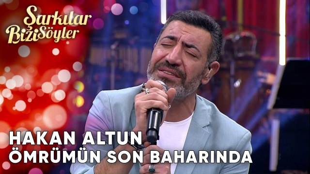 Ömrümün Sonbaharında - Hakan Altun | Şarkılar Bizi Söyler | Performans
