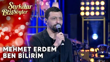 Ben Bilirim -  Mehmet Erdem | Şarkılar Bizi Söyler | Performans