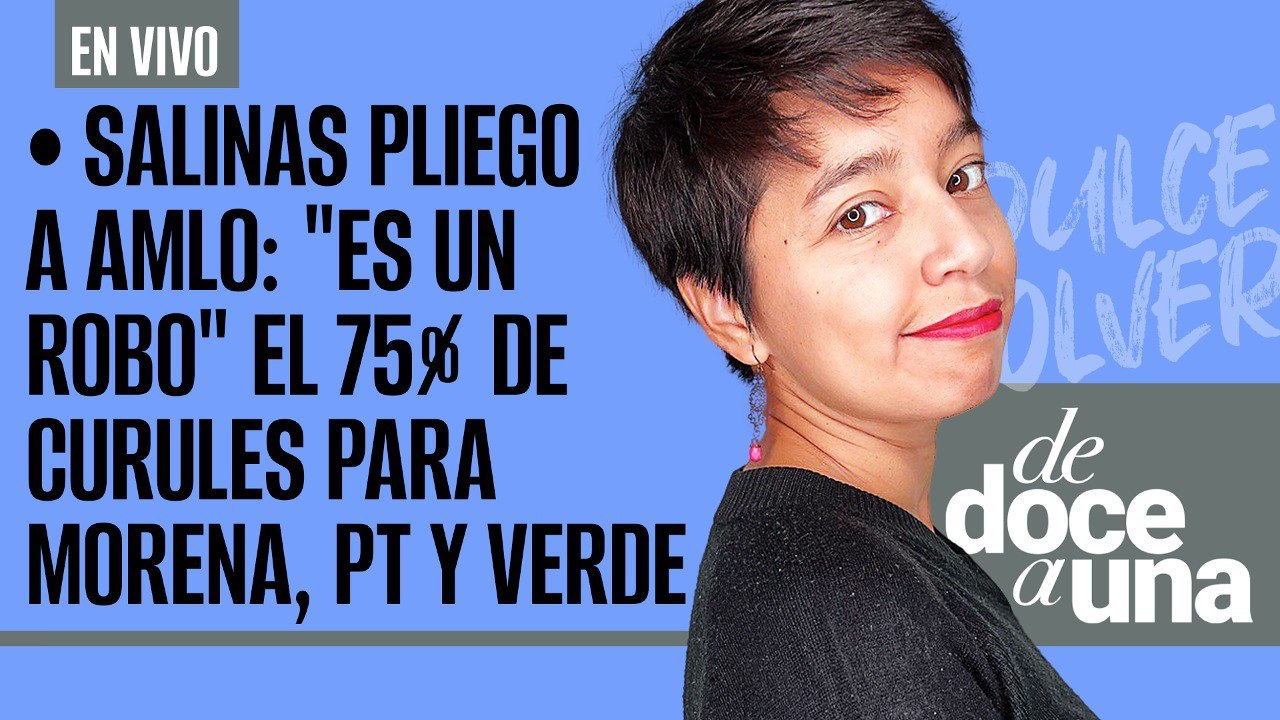 #EnVivo #DeDoceAUna ¬ Salinas Pliego a AMLO: "Es un robo" el 75% de curules para Morena, PT y Verde