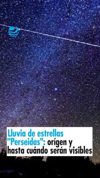Lluvia de estrellas Perseidas orígen y hasta cuándo serán visibles