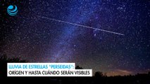 Lluvia de estrellas Perseidas orígen y hasta cuándo serán visibles