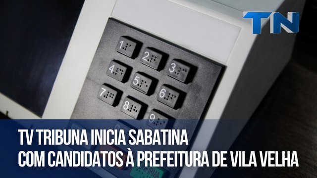 TV Tribuna inicia sabatinas com candidatos à prefeitura de Vila Velha