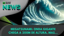 Ao vivo | Megatsunami: onda gigante chega a 200m de altura, mas... | 20/08/2024 | #OlharDigital