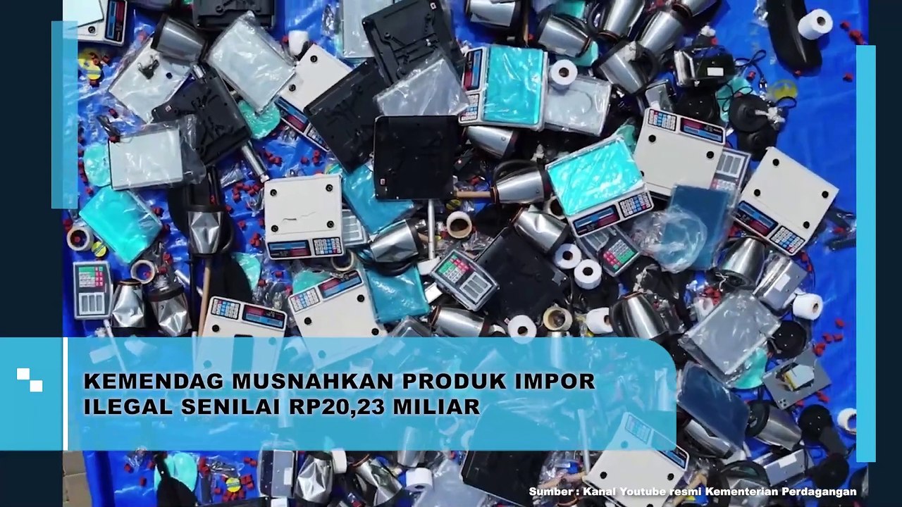 KEMENDAG MUSNAHKAN PRODUK IMPOR ILEGAL SENILAI RP20,23 MILIAR