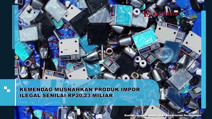 Kemendag Musnahkan Produk Impor Ilegal Senilai Rp20,23 Miliar