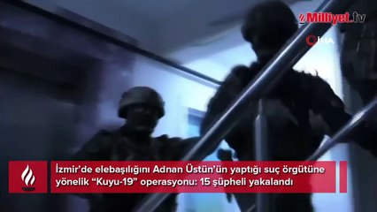 İzmir’de elebaşılığını Adnan Üstün’ün yaptığı suç örgütüne yönelik “Kuyu-19” operasyonu: 15 şüpheli yakalandı