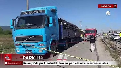 Sakarya'da park halindeki tıra çarpan otomobilin sürücüsü öldü