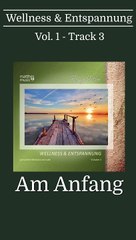 Am Anfang - 30s Trailer | CD: Wellness & Entspannung, Vol. 1 (Gemafreie Musik)