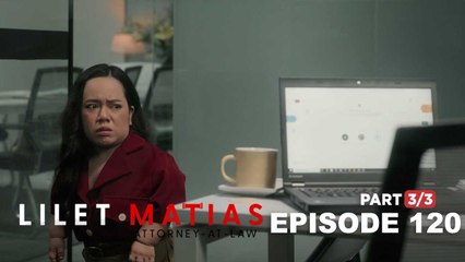 Lilet Matias, Attorney-At-Law: Someone tries to sabotage Lilet’s work! (Episode 120 - Part 3/3)