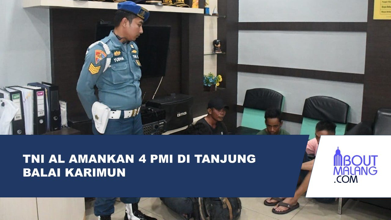 TNI AL AMANKAN 4 PMI NON-PROSEDURAL DI TANJUNG BALAI KARIMUN