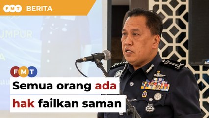 Semua orang ada hak failkan saman, kata ketua polis KL